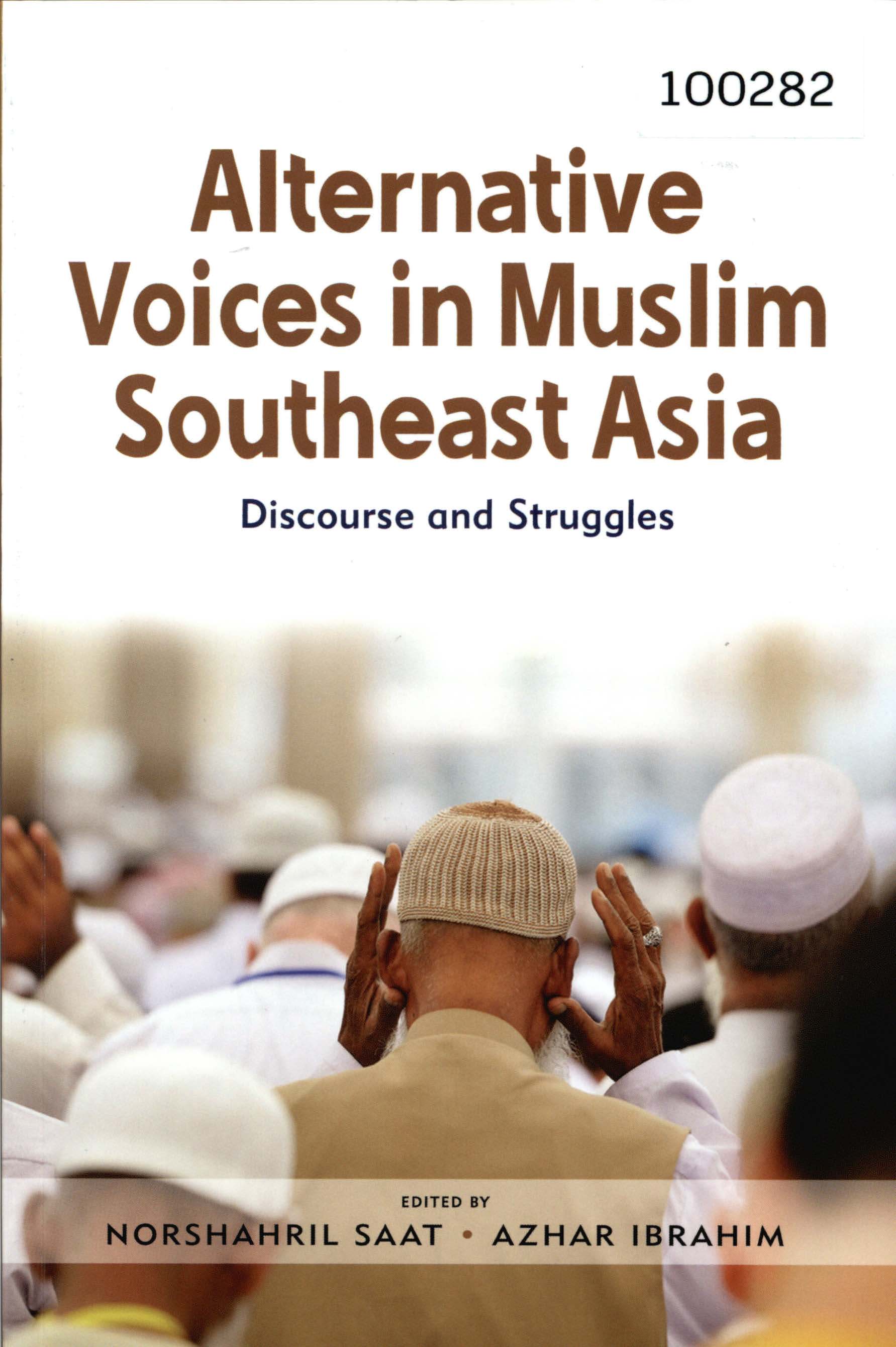 Alternative Voices in Muslim Southeast Asia: Discourse and Struggles