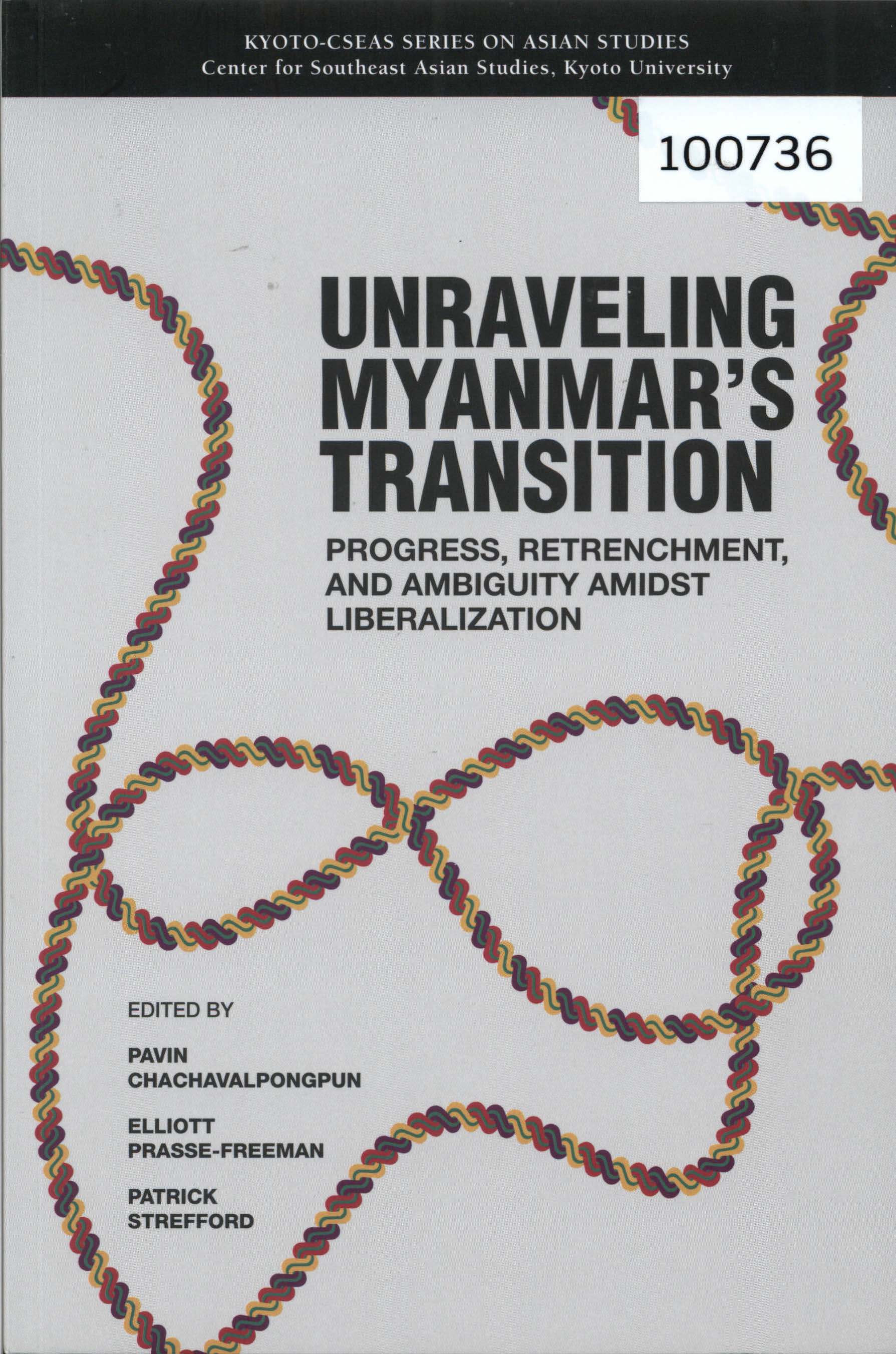 Unraveling Myanmar’s Transition: Progress, Retrenchment, and Ambiguity Amidst Liberalization