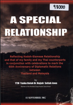 A Special Relationship: Reflecting Kedah-Siamese Relationship and that of My Family and My Thai Counterparts in Conjunction with Celebrations to Mark the 60th Anniversary of Diplomatic Relations between Thailand and Malaysia