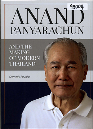 Anand Panyarachun and the Making of Modern Thailand