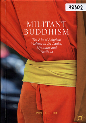Militant Buddhism: The Rise of Religious Violence in Sri Lanka, Myanmar and Thailand