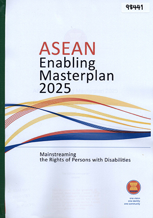 ASEAN Enabling Masterplan 2025: Mainstreaming the Rights of Persons with Disabilities