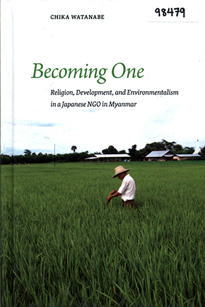 Becoming One: Religion, Development, and Environmentalism in a Japanese NGO in Myanmar