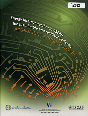 Energy Interconnection in ASEAN for Sustainable and resilient Societies: Accelerating Energy Transition