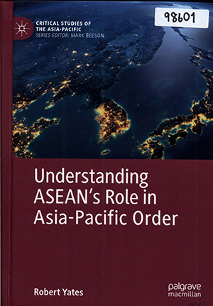 Understanding ASEAN’s Role in Asia-Pacific Order