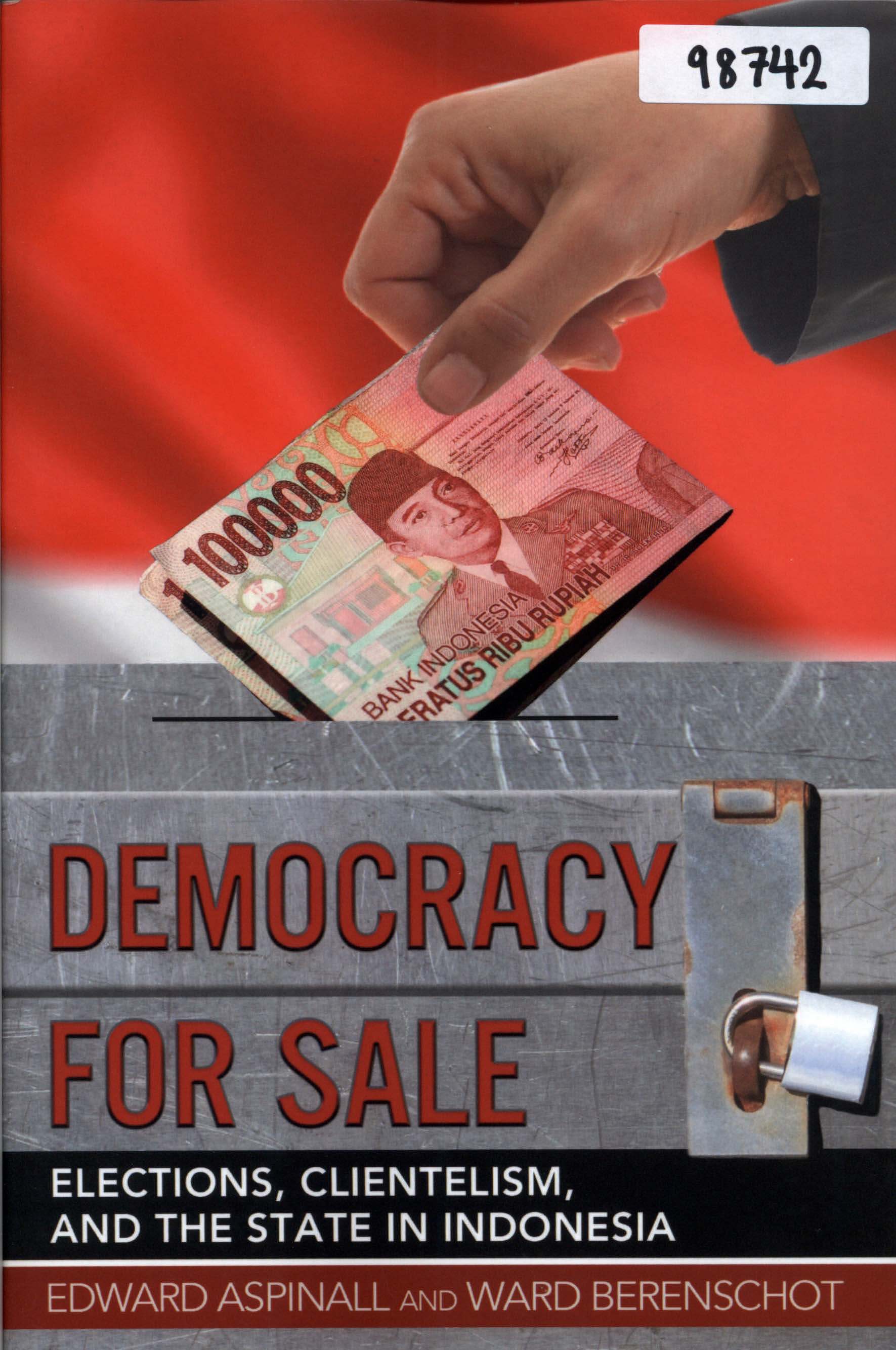 Democracy for Sale: Elections Clientelism and the State in Indonesia