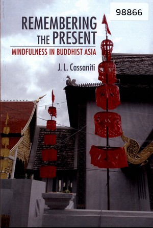 Remembering the Present: Mindfulness in Buddhist Asia