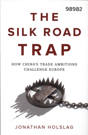 The Silk Road Trap: How China's Trade Ambitions Challenge Europe