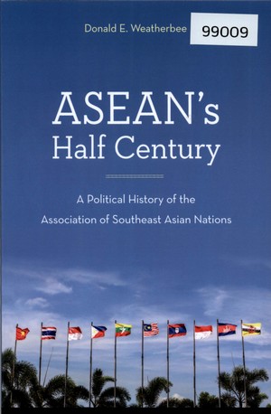 ASEAN’s Half Century: A Political History of the Association of Southeast Asian Nations