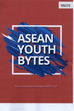 ASEAN Youth Bytes: Stories on Successful Initiatives of ASEAN Youth