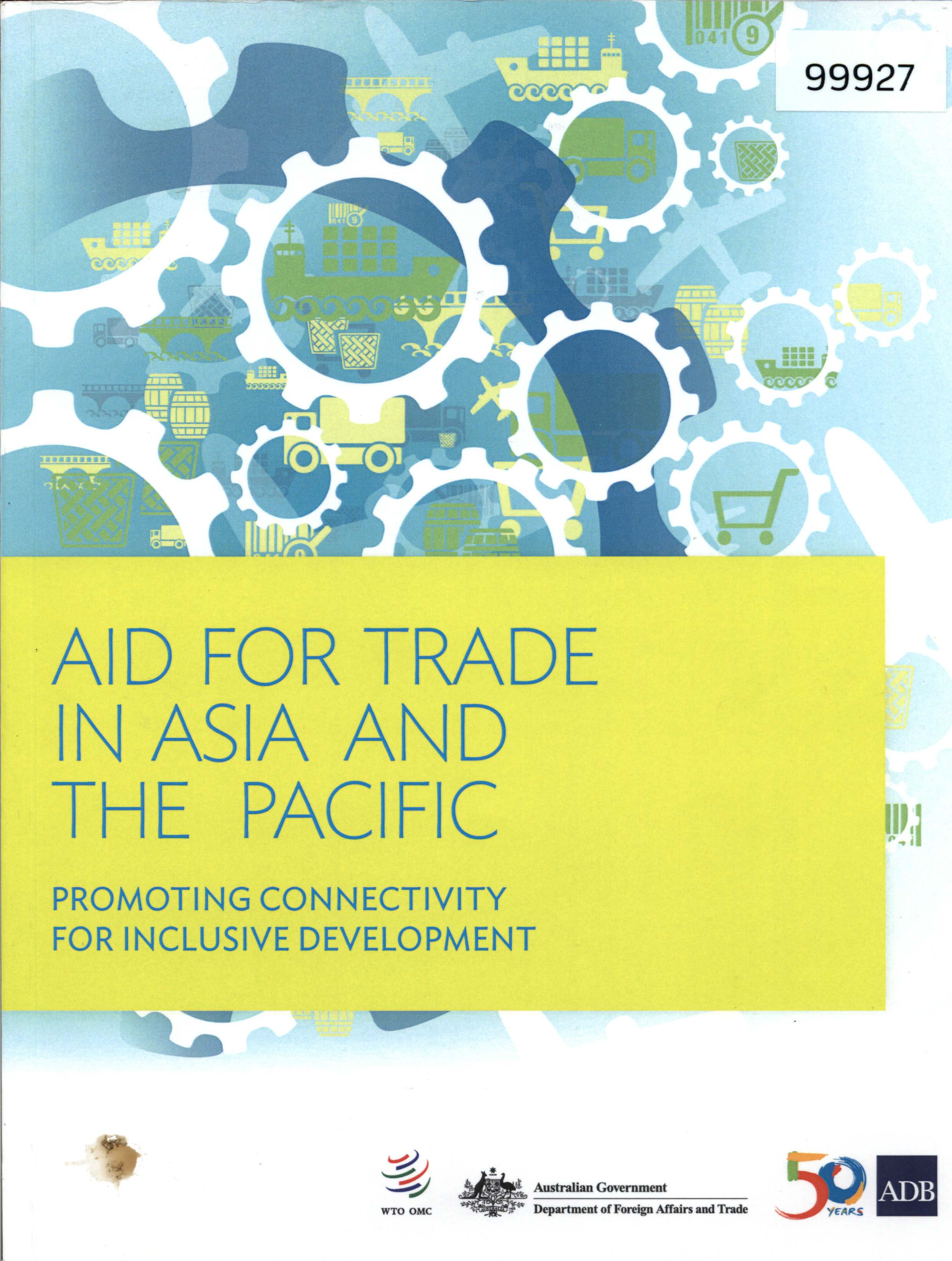 AID for Trade in Asia and the Pacific: Promoting Connectivity for Inclusive Development