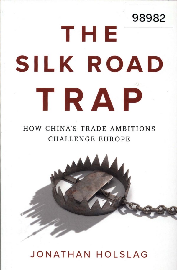 The Silk Road Trap: How China's Trade Ambitions Challenge Europe 