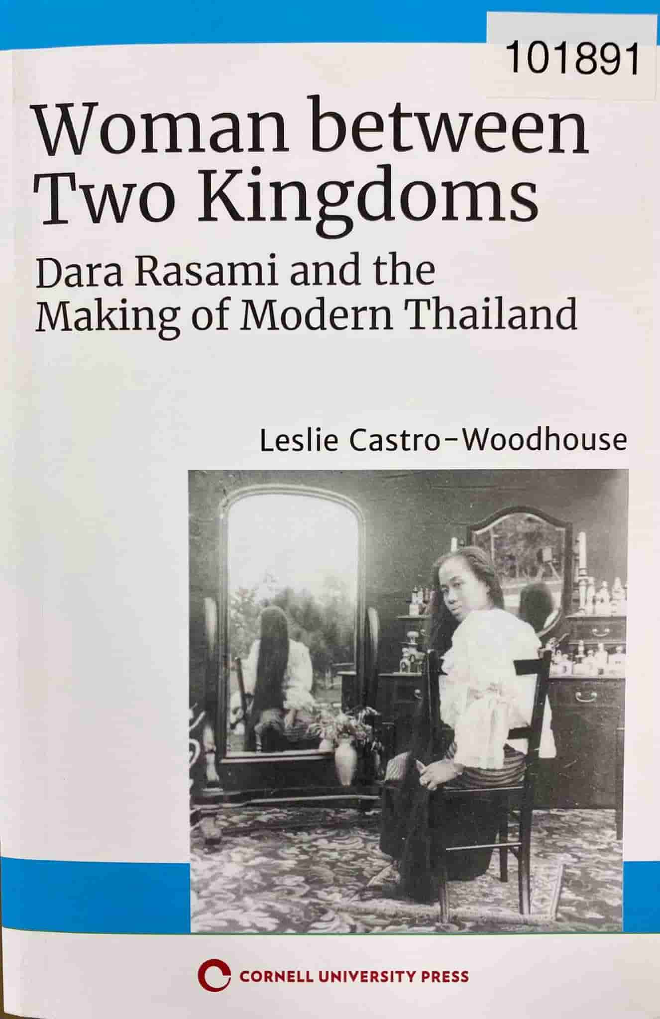 Woman between two kingdoms: Dara Rasami and the making of modern Thailand 