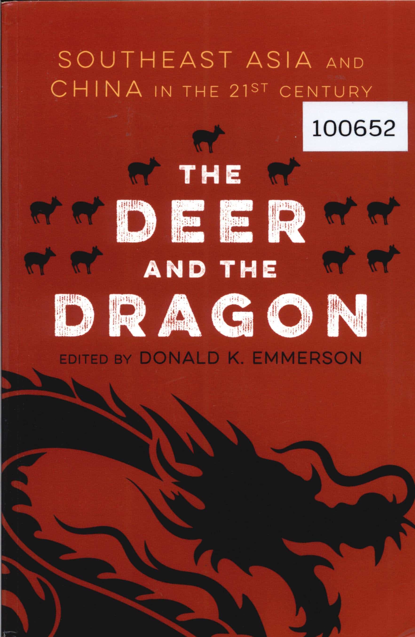 The Deer and the Dragon: Southeast Asia and China in the 21st Century