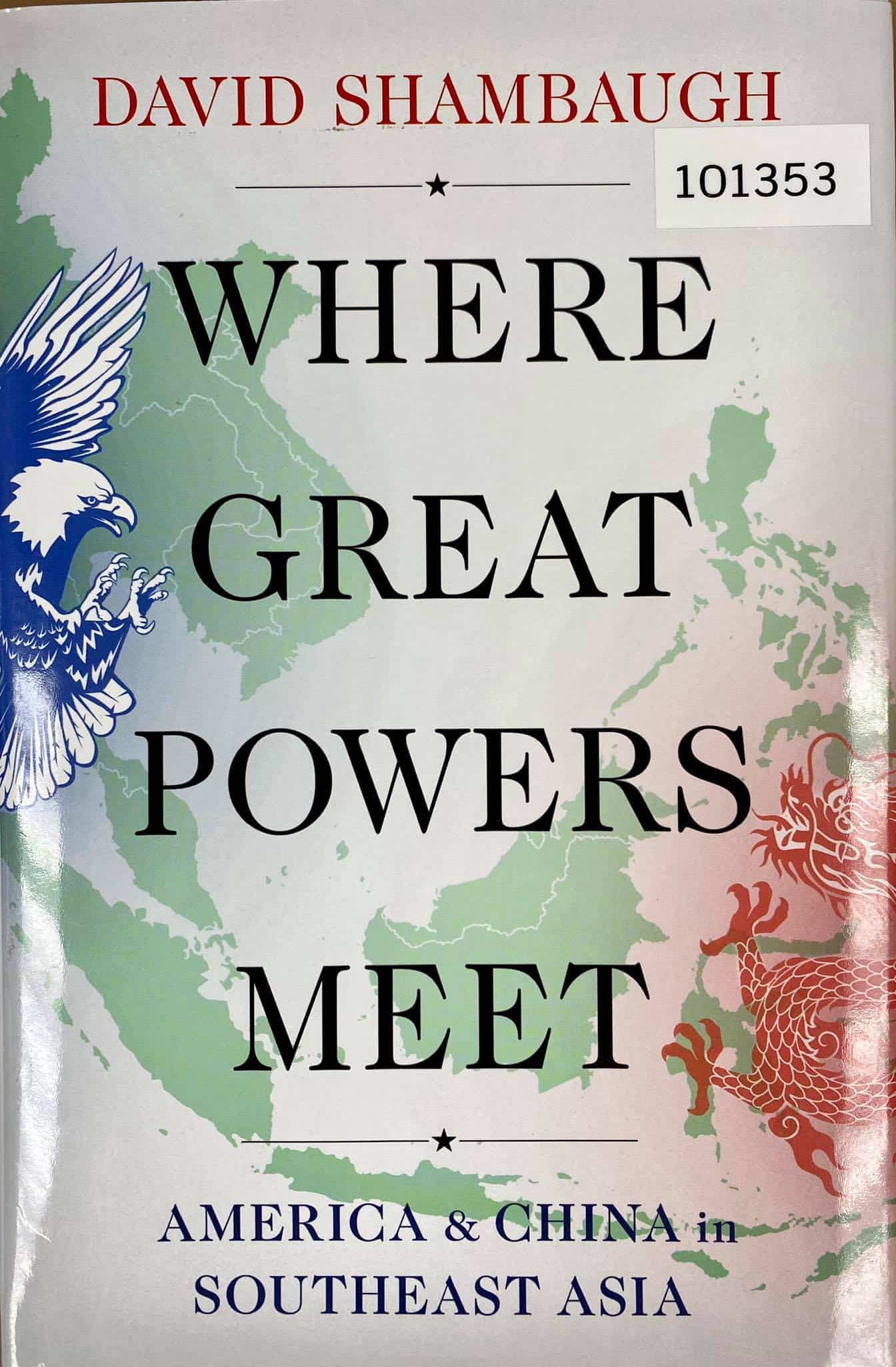 Where Great Powers Meet: America and China in Southeast Asia